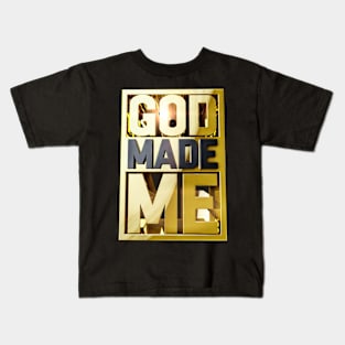 GOD MADE ME Kids T-Shirt